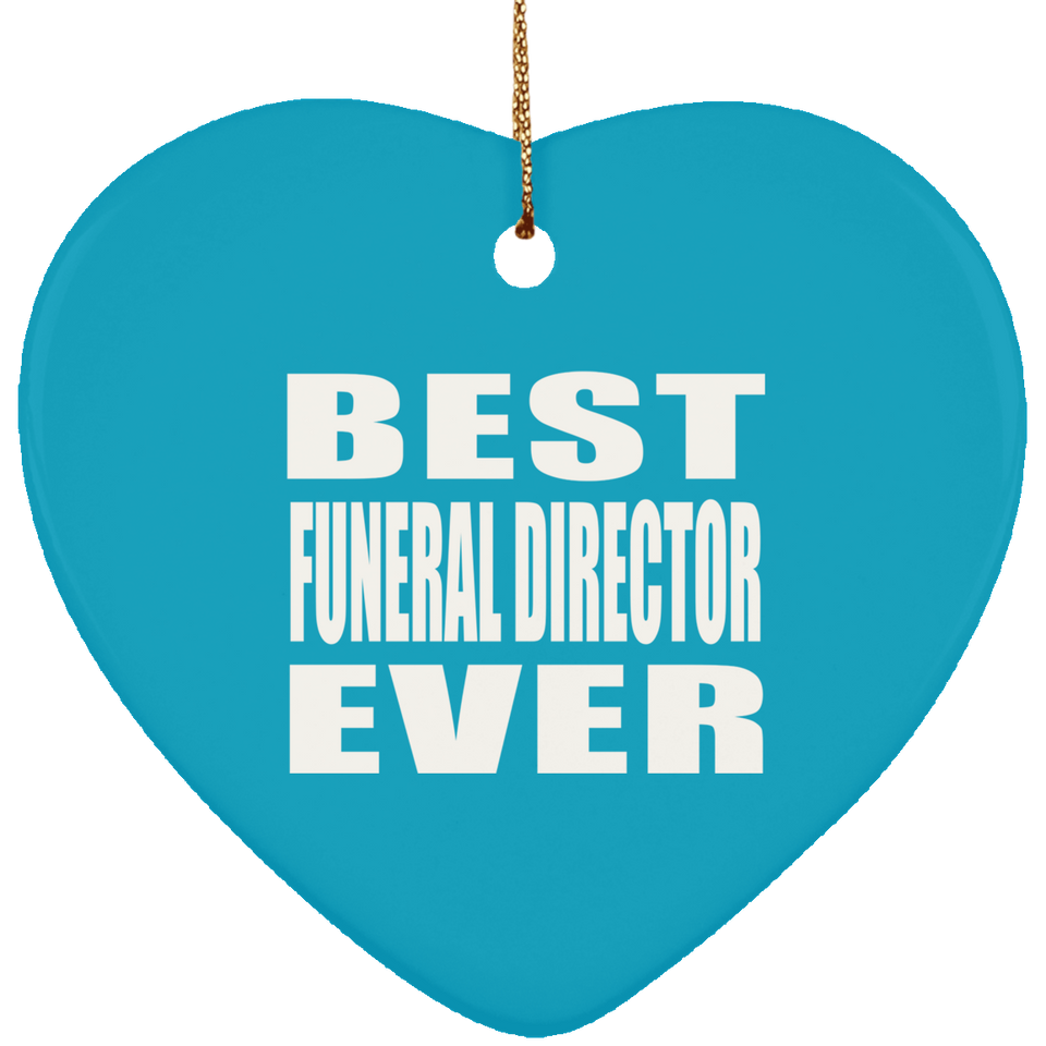 Best Funeral Director Ever - Heart Ornament