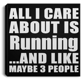 All I Care About Is Running - Canvas Square