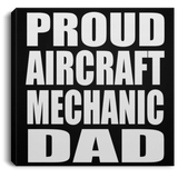 Proud Aircraft Mechanic Dad - Canvas Square