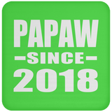 Papaw Since 2018 - Drink Coaster