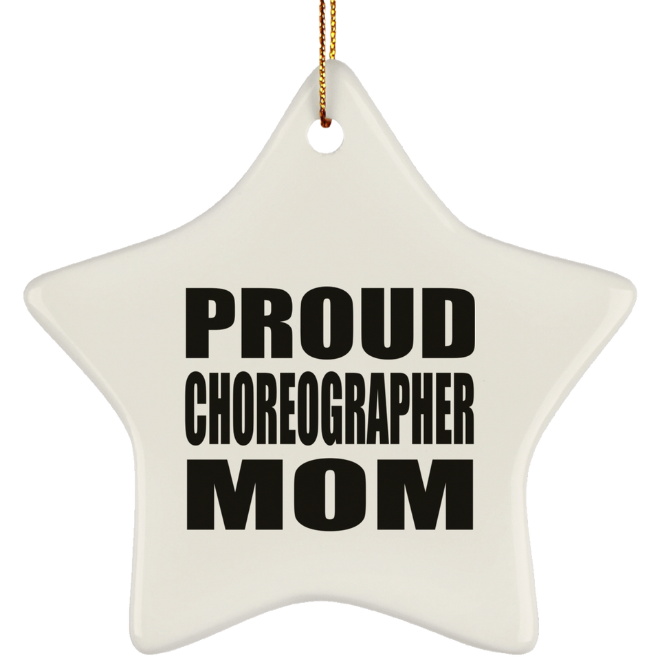 Proud Choreographer Mom - Star Ornament