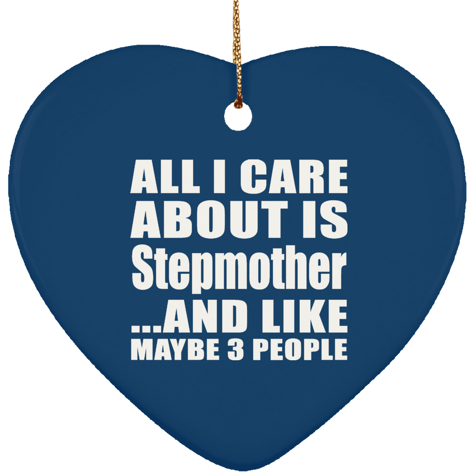All I Care About Is Stepmother - Heart Ornament