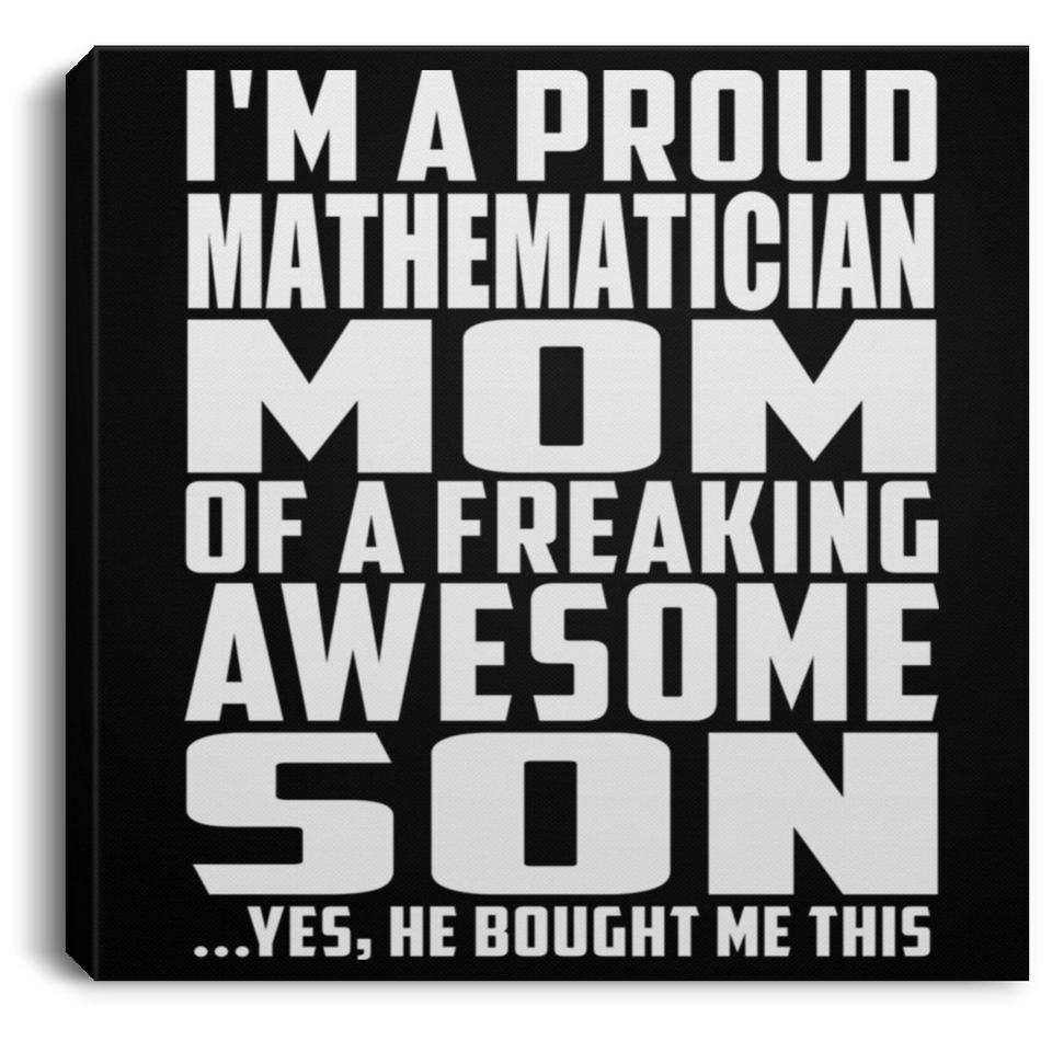 Proud Mathematician Mom Of Awesome Son - Canvas Square