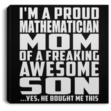 Proud Mathematician Mom Of Awesome Son - Canvas Square
