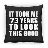 73rd Birthday Took Me 73 Years To Look This Good - Throw Pillow Black