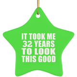32nd Birthday Took Me 32 Years To Look This Good - Star Ornament