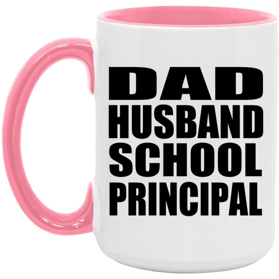 Dad Husband School Principal - 15oz Accent Mug Pink
