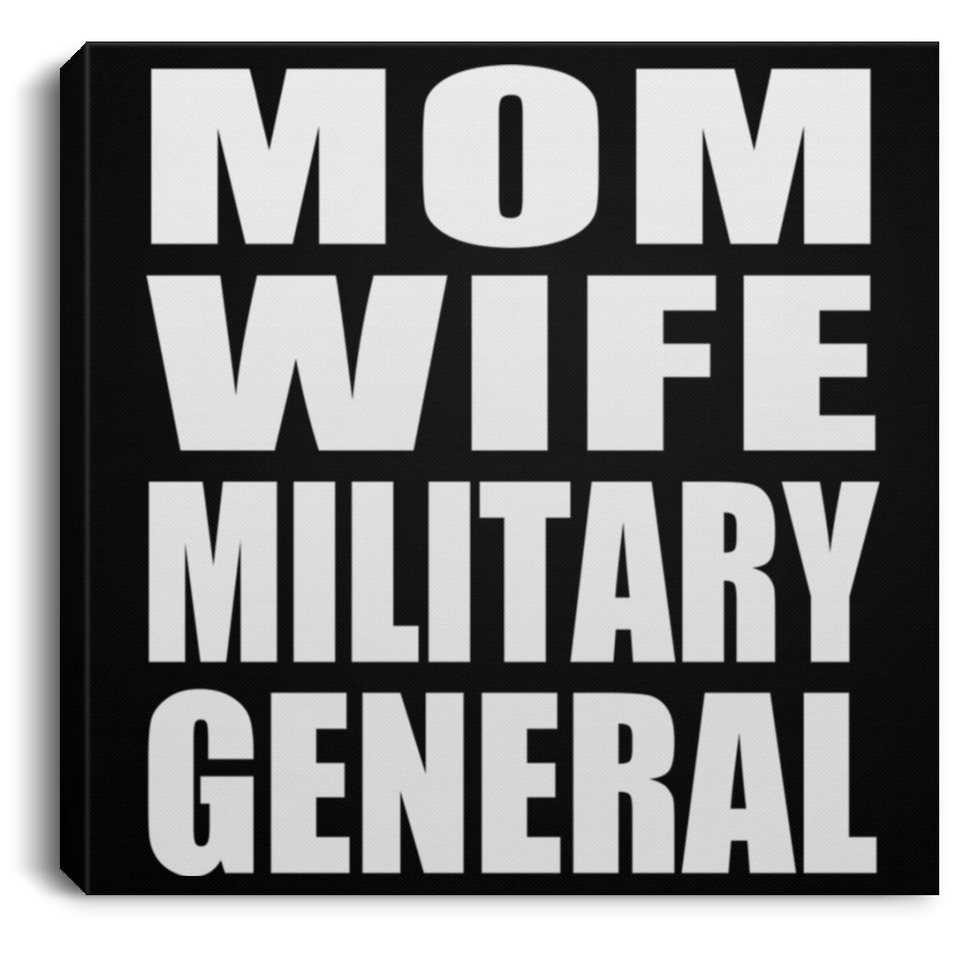 Mom Wife Military General - Canvas Square