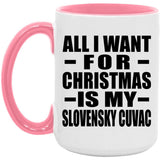 All I Want For Christmas Is My Slovensky Cuvac - 15oz Accent Mug Pink