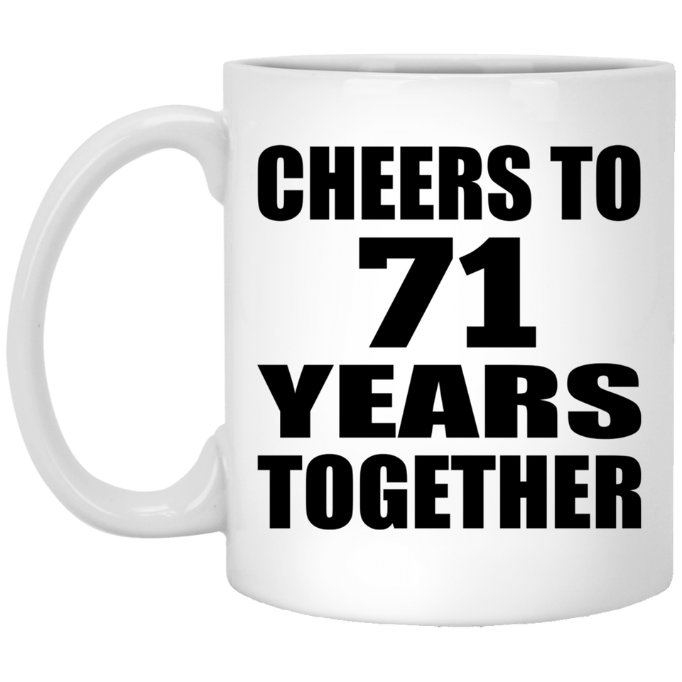 71st Anniversary Cheers To 71 Years Together - 11oz Coffee Mug