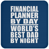 Financial Planner By Day World's Best Dad By Night - Drink Coaster