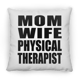 Mom Wife Physical Therapist - Throw Pillow