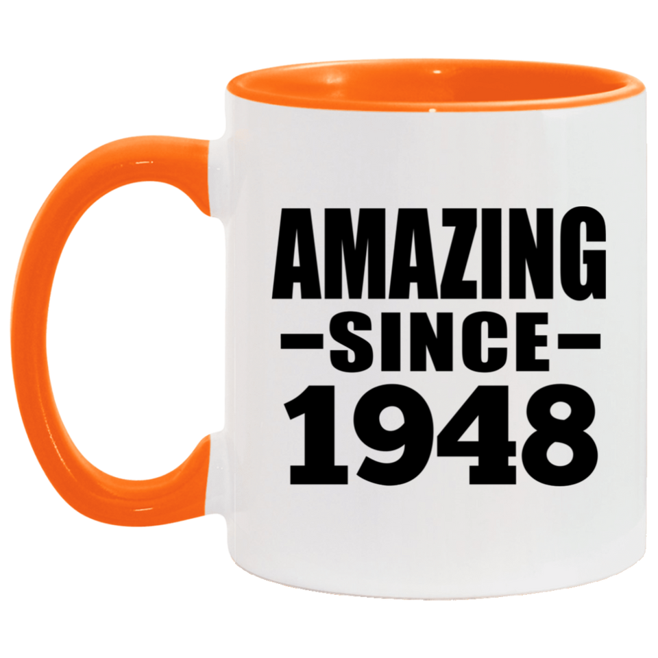 76th Birthday Amazing Since 1948 - 11oz Accent Mug Orange