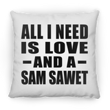 All I Need Is Love And A Sam Sawet - Throw Pillow