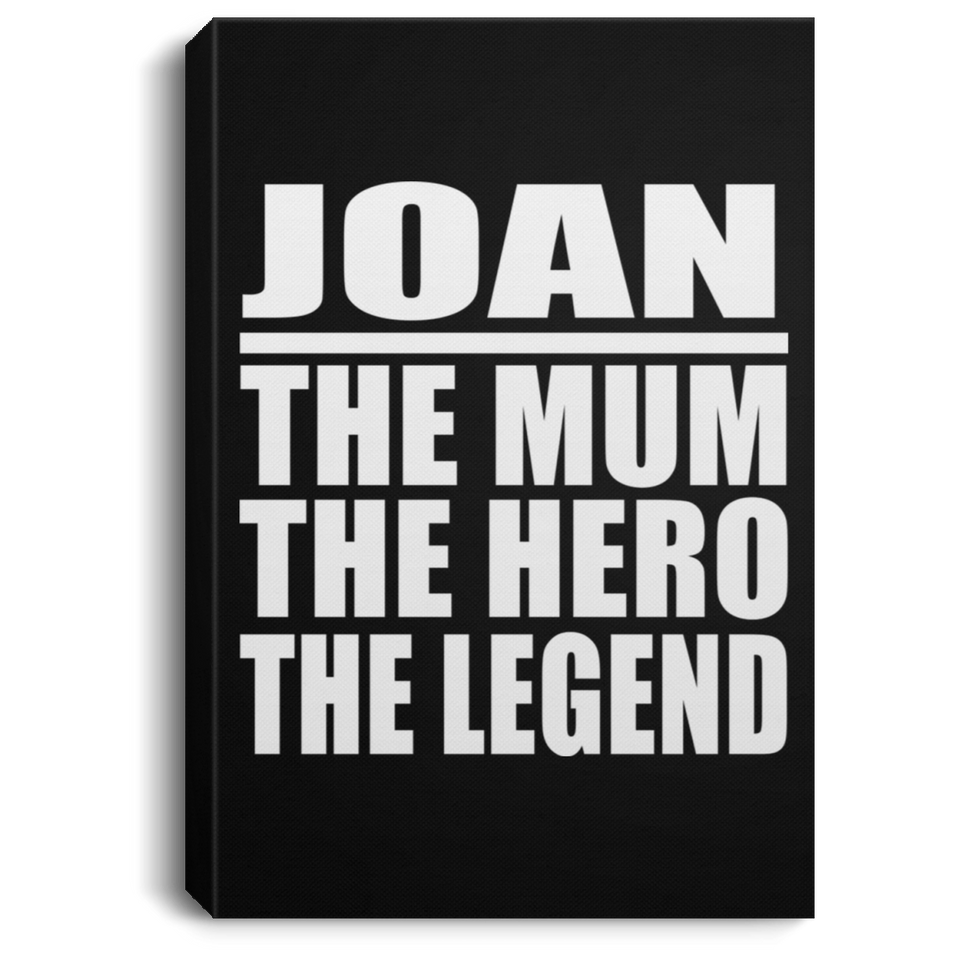 Joan The Mum The Hero The Legend - Canvas Portrait