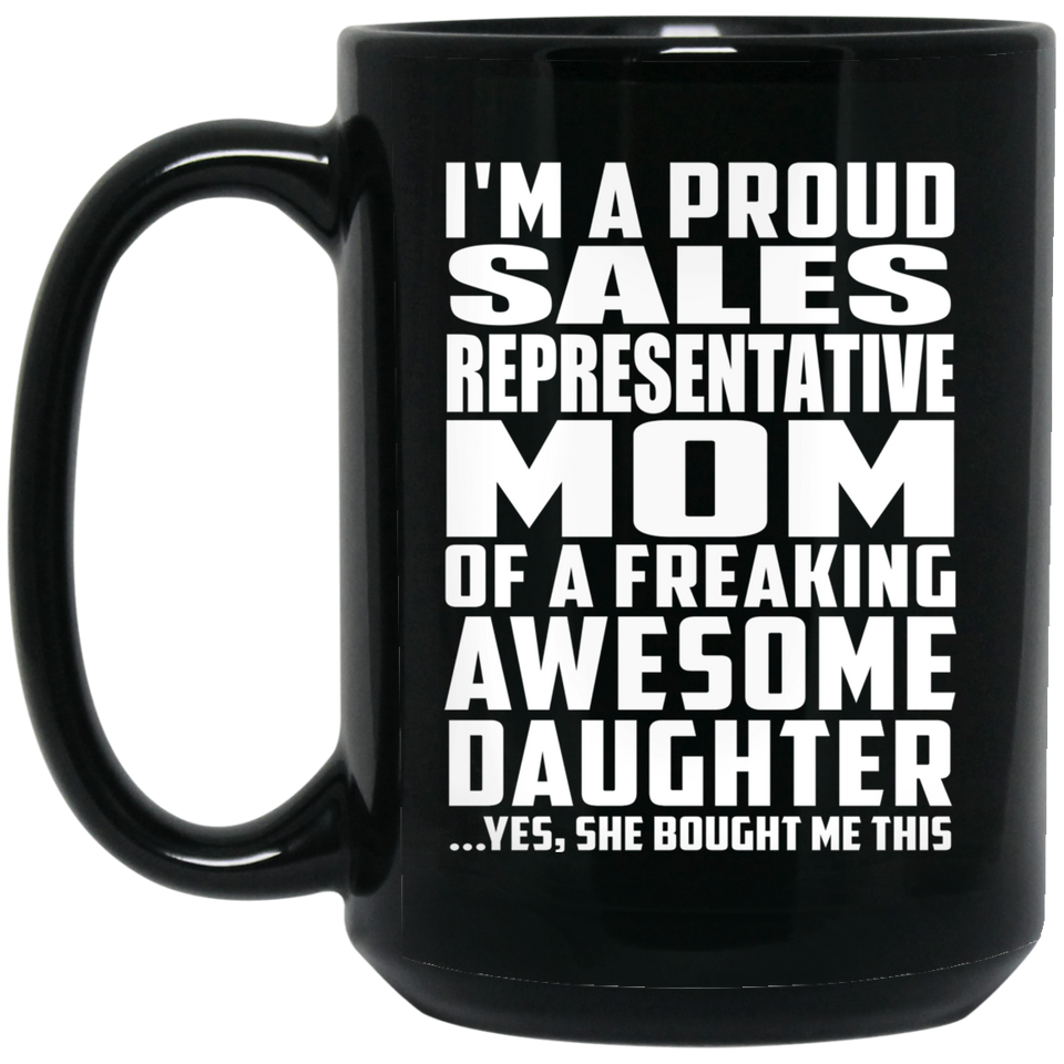 Proud Sales Representative Mom Of Awesome Daughter - 15 Oz Coffee Mug Black