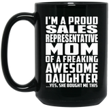 Proud Sales Representative Mom Of Awesome Daughter - 15 Oz Coffee Mug Black