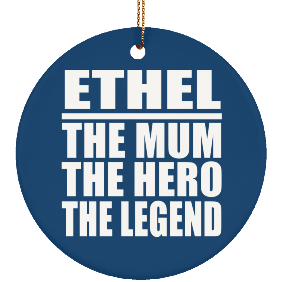 Ethel The Mum The Hero The Legend - Circle Ornament