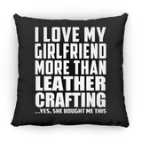I Love My Girlfriend More Than Leather Crafting - Throw Pillow Black