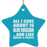 All I Care About Is Blue Russian - Star Ornament