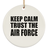 Keep Calm and Trust The Air Force - Circle Ornament