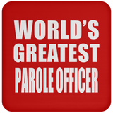 World's Greatest Parole Officer - Drink Coaster