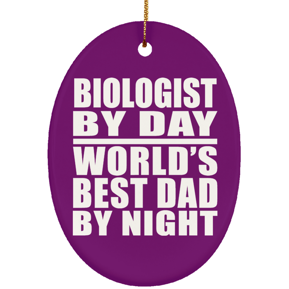 Biologist By Day World's Best Dad By Night - Oval Ornament