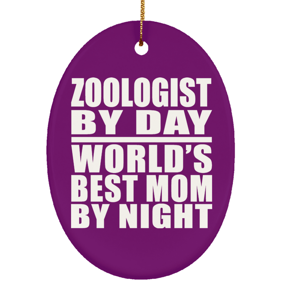 Zoologist By Day World's Best Mom By Night - Oval Ornament