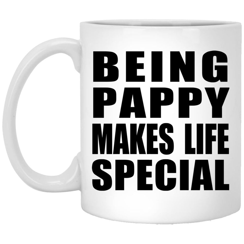 Being Pappy Makes Life Special - 11oz Coffee Mug