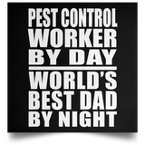 Pest Control Worker By Day World's Best Dad By Night - Poster Square
