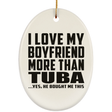 I Love My Boyfriend More Than Tuba - Oval Ornament