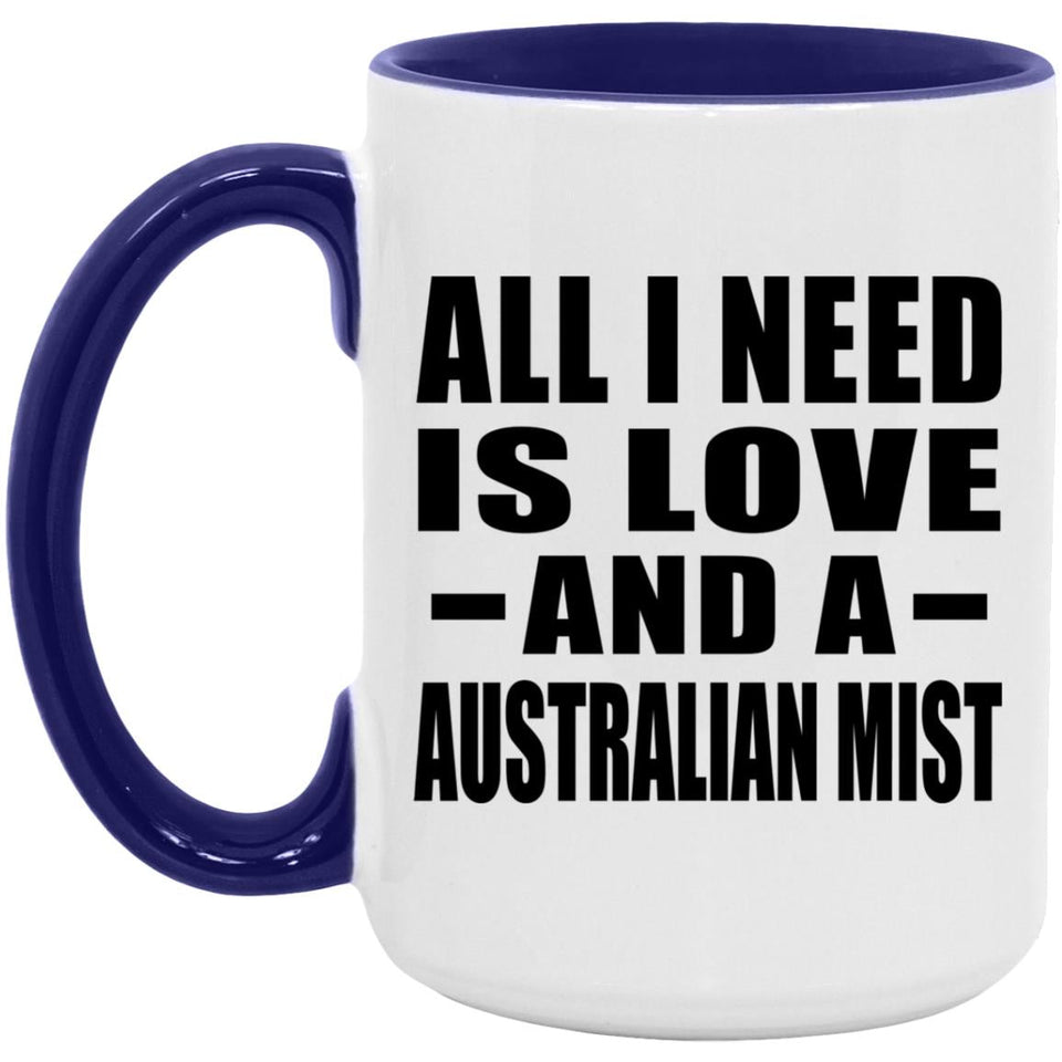 All I Need Is Love And A Australian Mist - 15oz Accent Mug Purple