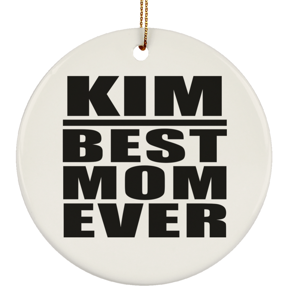 Kim Best Mom Ever - Circle Ornament