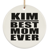 Kim Best Mom Ever - Circle Ornament