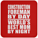 Construction Foreman By Day World's Best Mom By Night - Drink Coaster