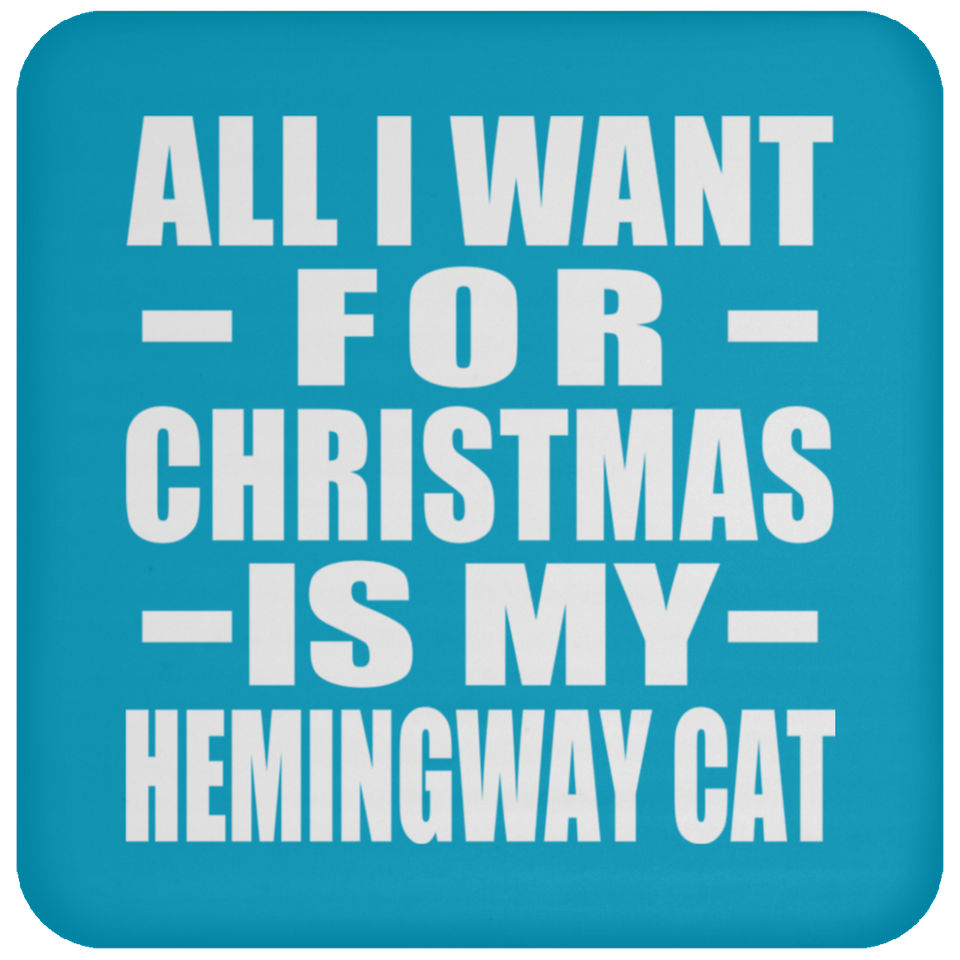 All I Want For Christmas Is My Hemingway Cat - Coaster