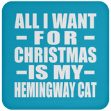 All I Want For Christmas Is My Hemingway Cat - Coaster