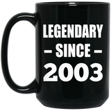 21st Birthday Legendary Since 2003 - 15oz Coffee Mug Black