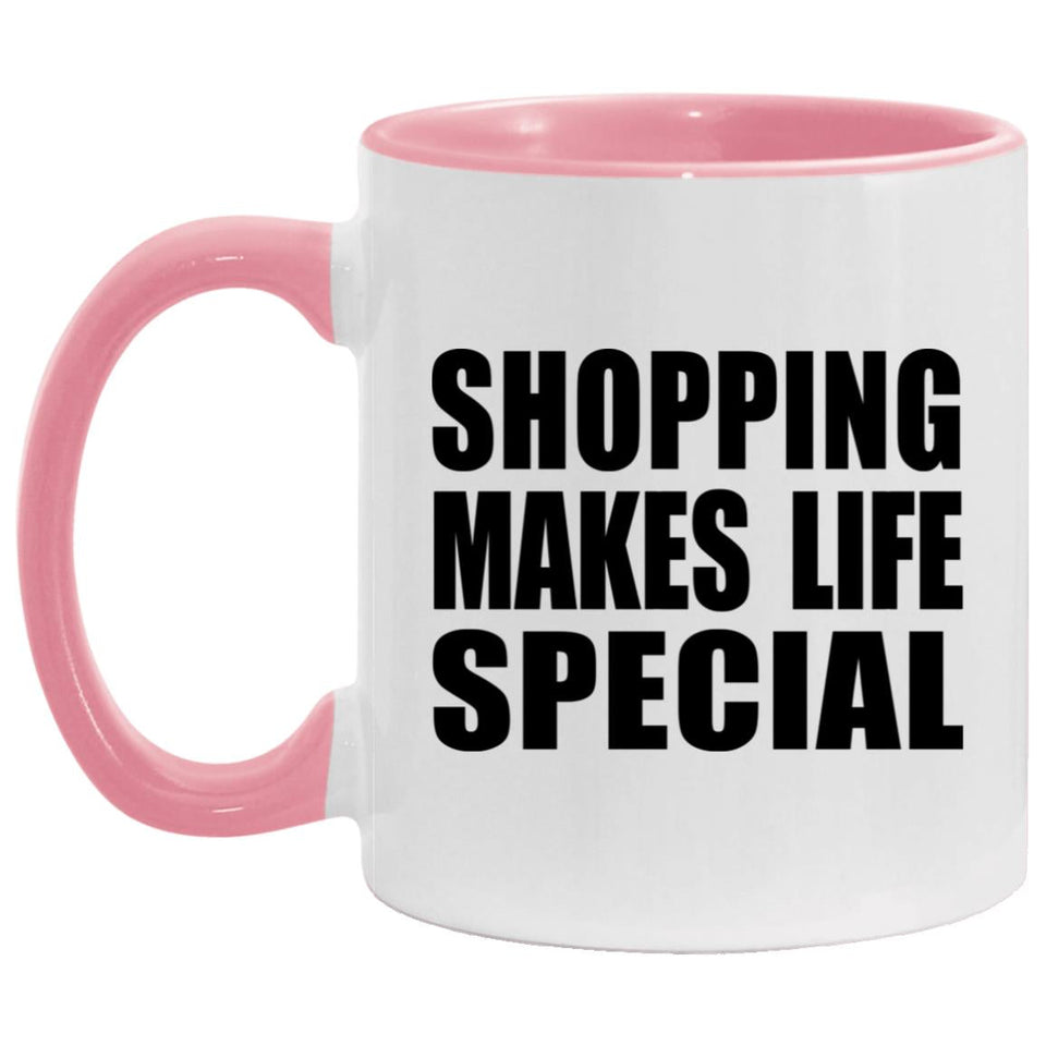 Shopping Makes Life Special - 11oz Accent Mug Pink