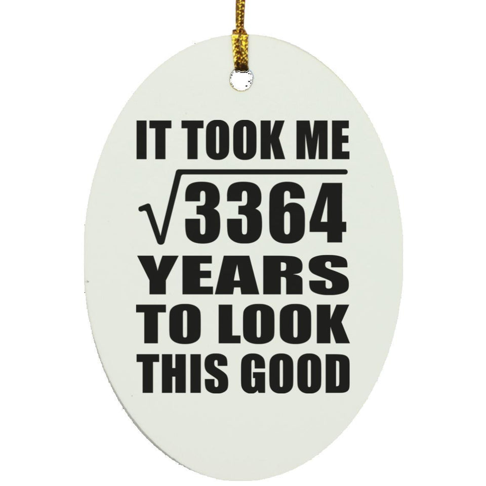 58th Birthday Took Square Root of 3364 Years To Look Good - Oval Ornament