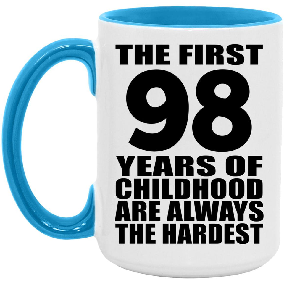 98th Birthday First 98 Years of Childhood Are The Hardest - 15oz Accent Mug Blue