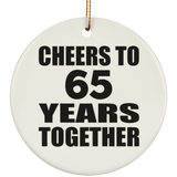65th Anniversary Cheers To 65 Years Together - Circle Ornament