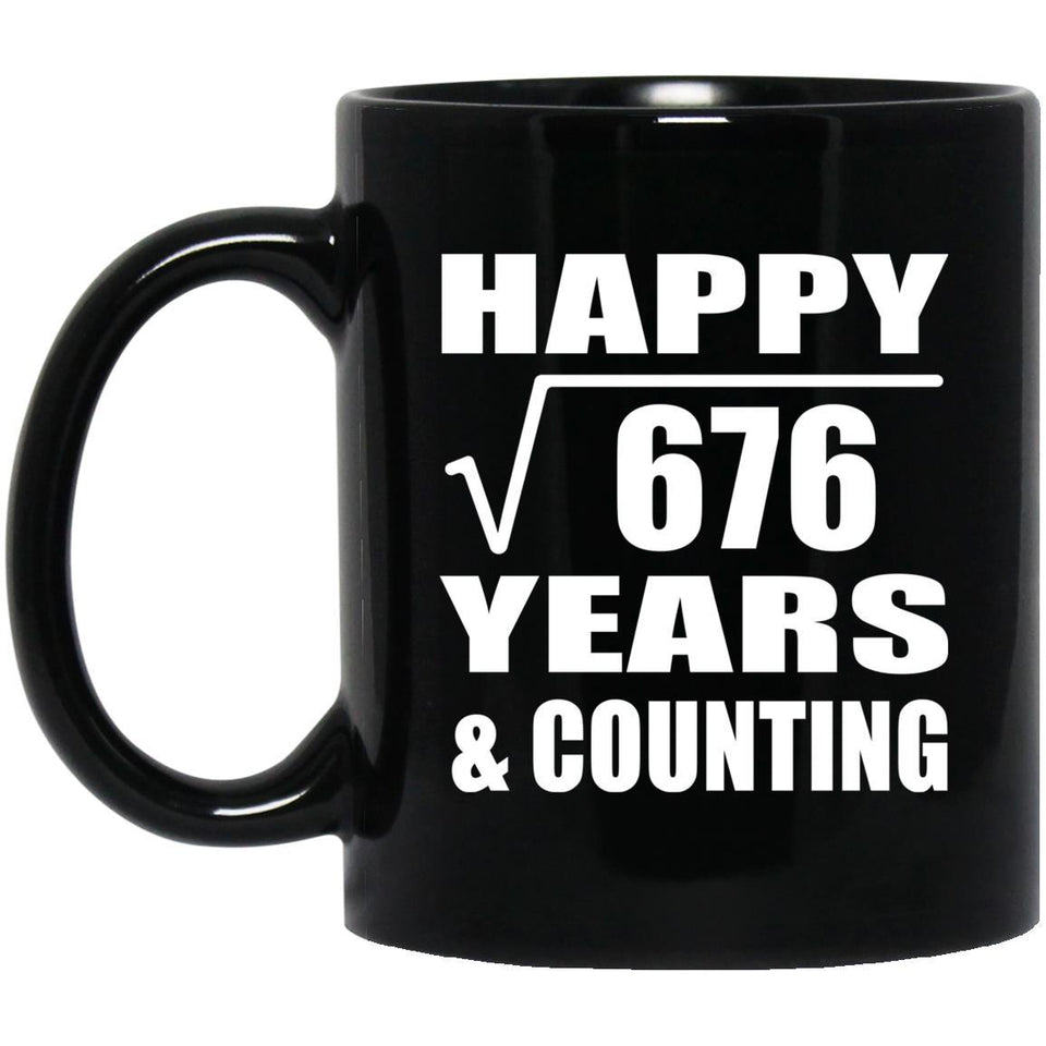 Happy 26th Anniversary Square Root of 676 Years & Counting - 11oz Coffee Mug Black