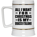 All I Want For Christmas Is My Bracco Italiano - Beer Stein