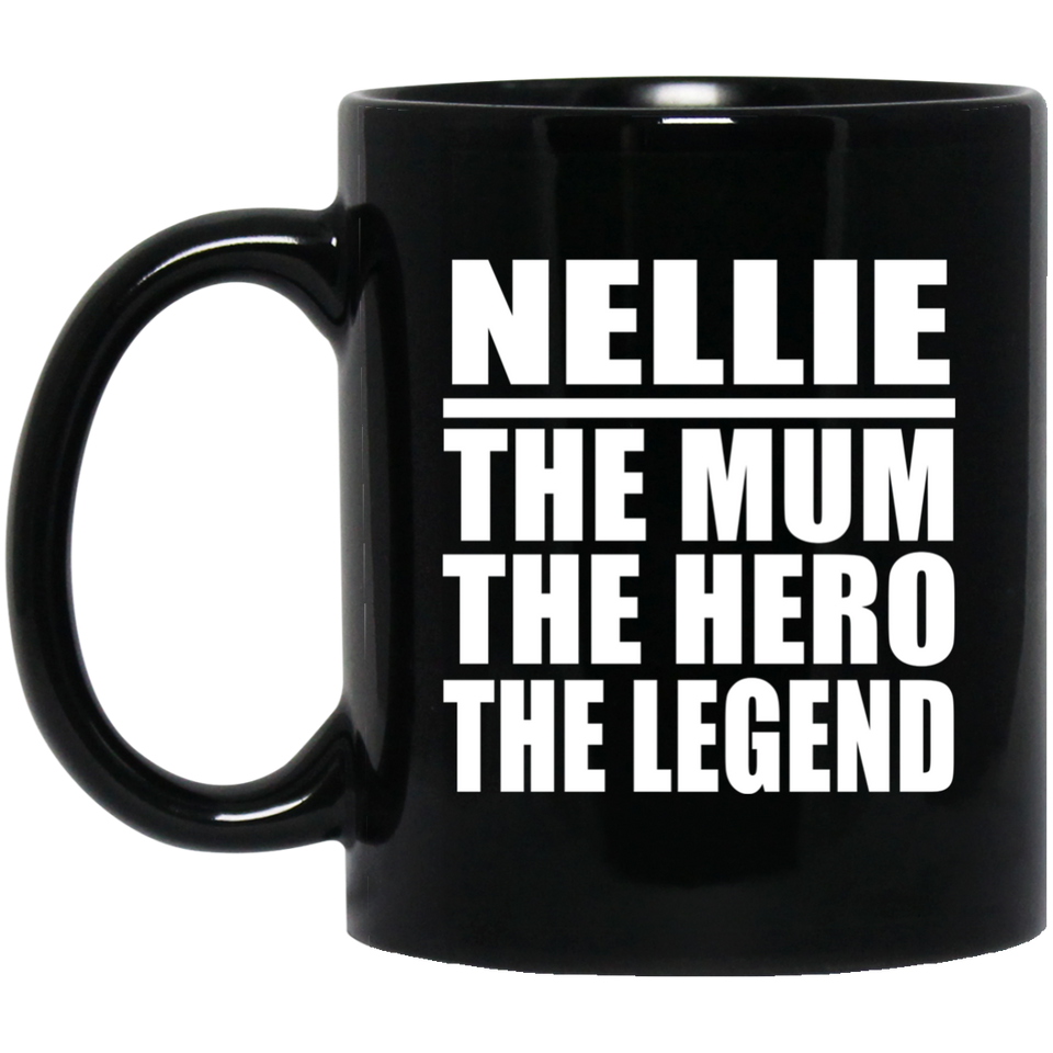 Nellie The Mum The Hero The Legend - 11 Oz Coffee Mug Black