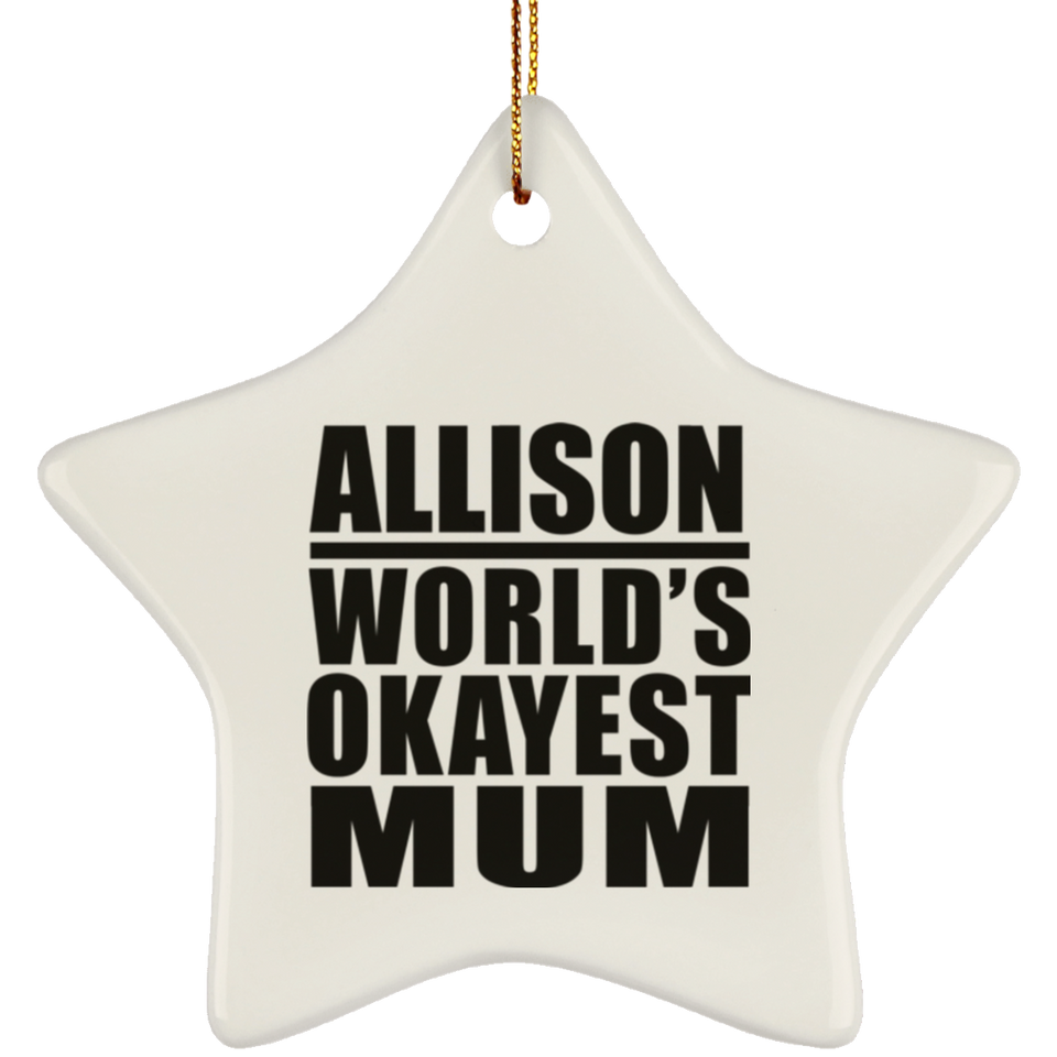 Allison World's Okayest Mum - Star Ornament