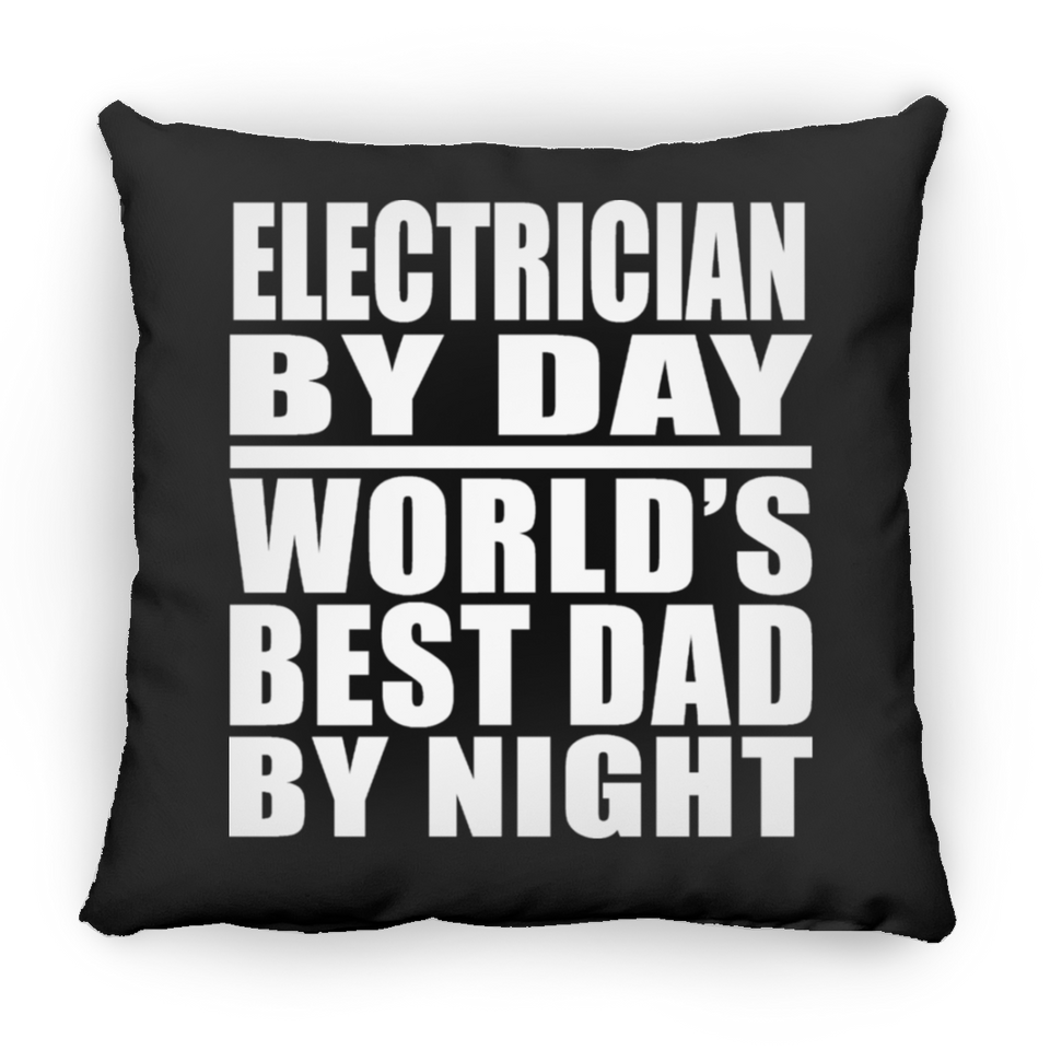 Electrician By Day World's Best Dad By Night - Throw Pillow Black