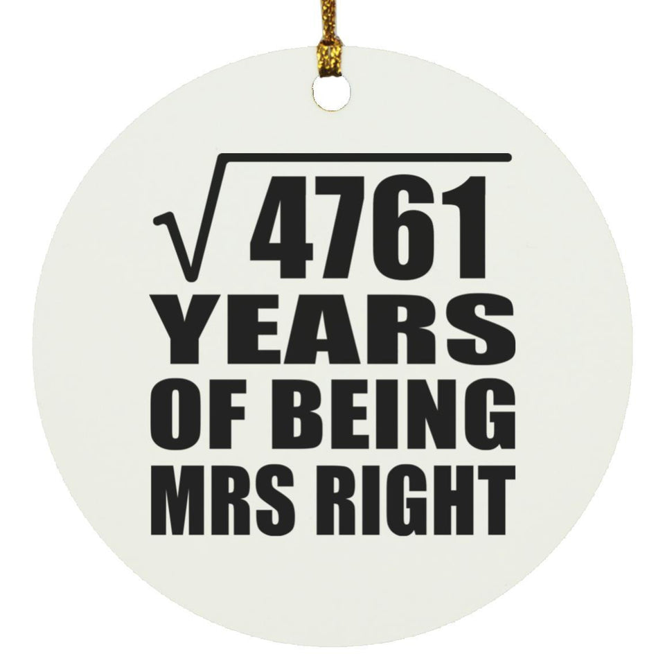 69th Anniversary Square Root of 4761 Years of Being Mrs Right - Circle Ornament