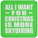 All I Want For Christmas Is More Skydiving - Coaster