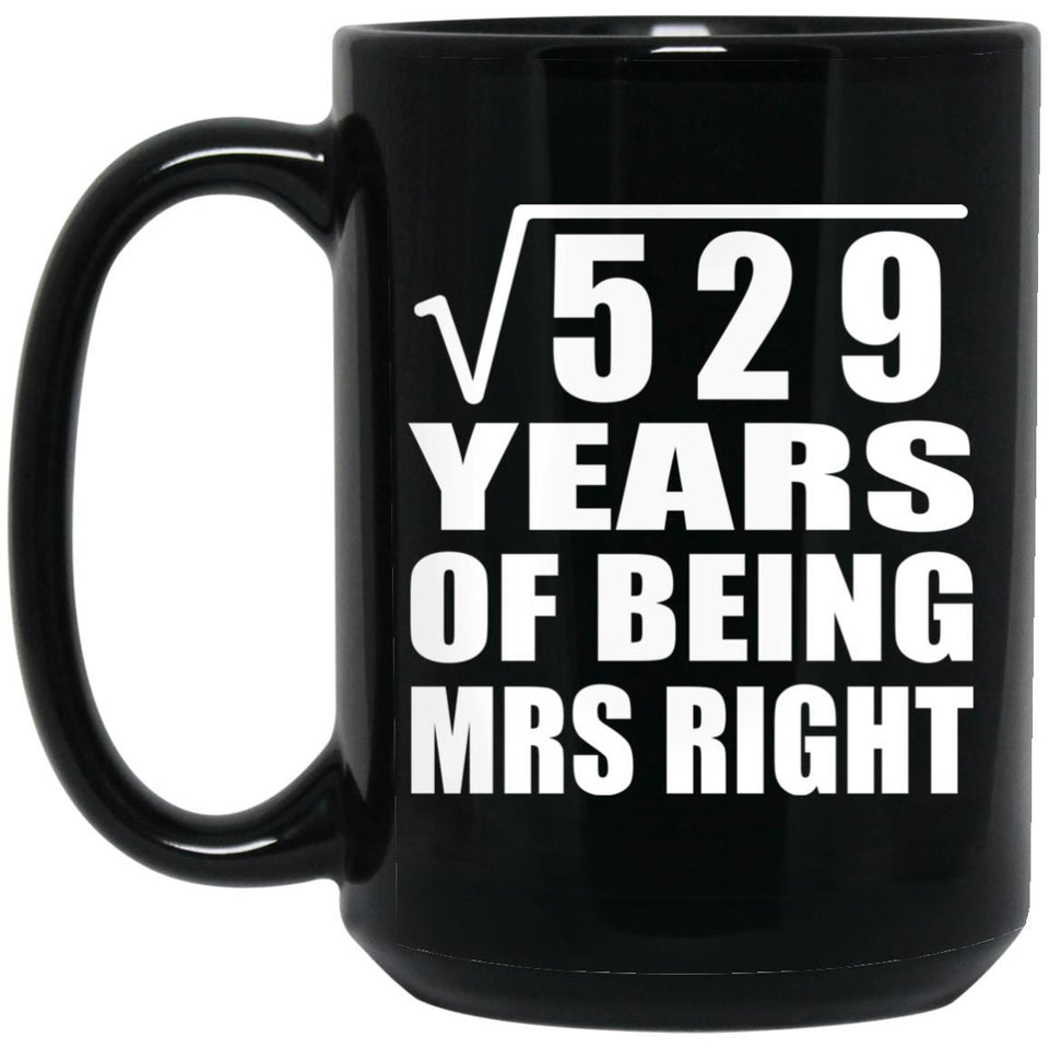 23rd Anniversary Square Root of 529 Years of Being Mrs Right - 15oz Coffee Mug Black